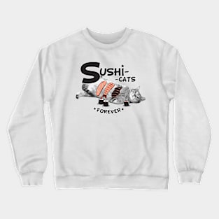 Sushi Cats Forever Crewneck Sweatshirt